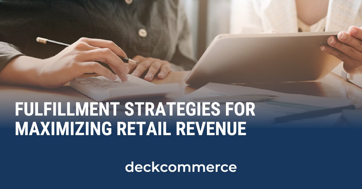 Retail Fulfillment Solutions for Maximizing Revenue